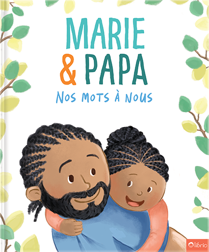 Couverture du livre personnalisé Nos mots à nous, avec un papa barbu aux cheveux tressés qui porte sa fille souriante sur son dos, entouré de feuilles.