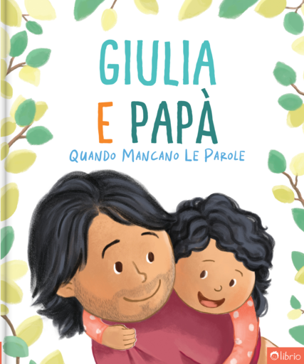 Copertina del libro personalizzato Quando Mancano Le Parole, con un papà con la barba che porta sulle spalle la sua bambina dai capelli ricci, circondato da foglie.