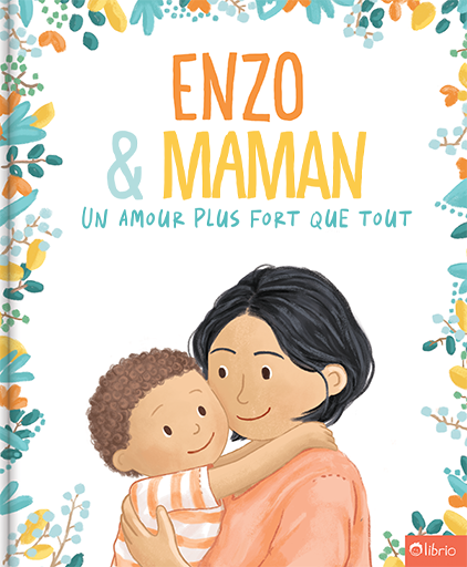 Couverture du livre personnalisé Un amour plus fort que tout, avec une maman qui serre dans ses bras son petit garçon aux cheveux bouclés, entourés de fleurs et de feuilles.
