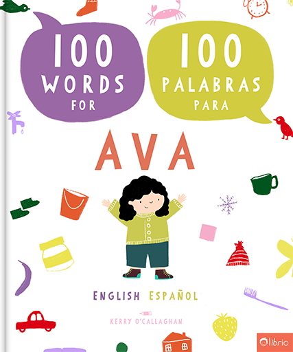 Cover of the personalized bilingual English and Spanish book 100 Words for Ava and 100 Palabras para Ava, with a little girl with black curly hair raising her arms, surrounded by small colorful objects such as a bucket, a car and a strawberry.