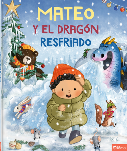 Portada del libro infantil personalizado El dragón resfriado, con un niño pequeño de pelo rizado con gorro y abrigo acolchado que corre por la nieve, mientras un dragón azul estornuda aliento helado y un oso, una liebre, una ardilla y dos ratones miran junto a un árbol de Navidad nevado.