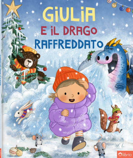 Copertina del libro per bambini personalizzato Il drago raffreddato, con una bambina con il cappello di lana e un piumino che corre nella neve, mentre un drago blu starnutisce un soffio gelato e un orso, una lepre, uno scoiattolo e due topolini guardano vicino a un albero di Natale innevato.